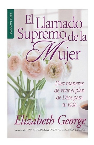 El Llamado Supremo De La Mujer - Elizabeth George