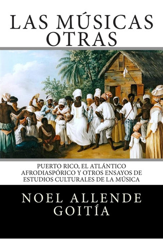 Libro: Las Músicas Otras: Puerto Rico, El Atlántico Afro-dia