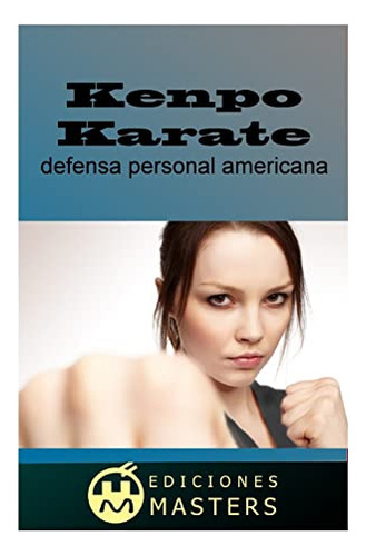 Kenpo Karate: Defensa Personal Americana