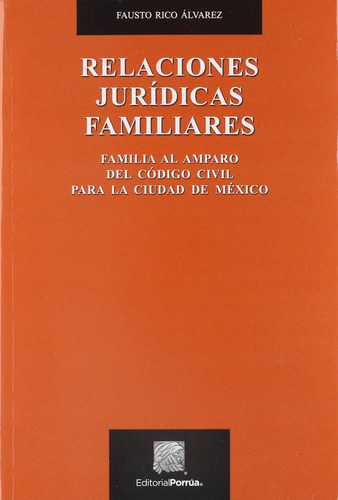 Relaciones jurídicas familiares: No, de Rico Álvarez, Fausto., vol. 1. Editorial Porrua, tapa pasta blanda, edición 1 en español, 2020