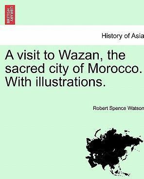 Libro A Visit To Wazan, The Sacred City Of Morocco. With ...