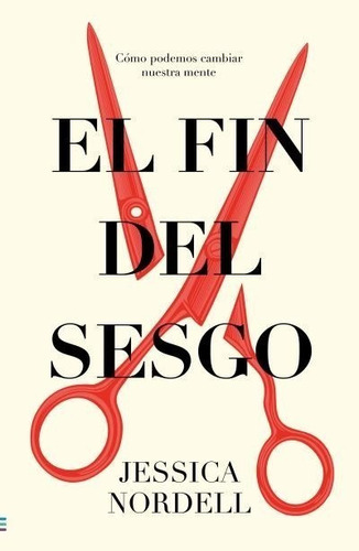 El Fin Del Sesgo - Jessica Nordell - Tendencias - Libro