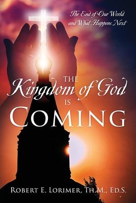 Libro The Kingdom Of God Is Coming : The End Of Our World...