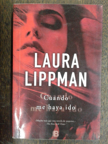 Cuando Me Haya Ido * Laura Lippman * Ediciones B *