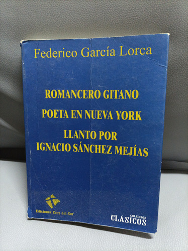 Romancero Gitano. Poeta En Nueva York. Llanto Por Ignacio 