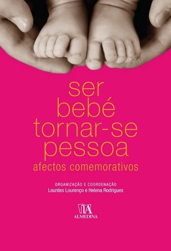 Ser Bebé Tornar-se Pessoa. Afectosemorativos, De Lourdes Lourenço. Editora Almedina Em Português