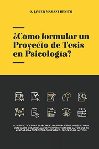 Libro: ¿cómo Formular Un Proyecto De Tesis En Psicología? (s