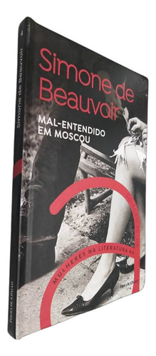Coleção Folha Mulheres Na Literatura Volume 4 Simone De Beauvoir Mal-entendido Em Moscou, De Simone De Beauvoir. Editora Publifolha, Capa Dura Em Português