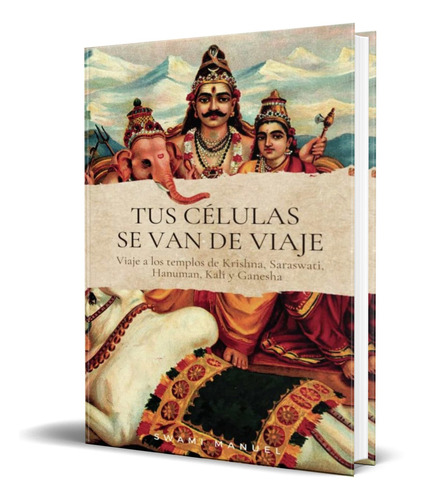 Libro Tus Celulas Se Van De Viaje [ Swami Manuel ] Original