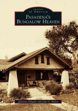 Pasadena's Bungalow Heaven - Julianna Delgado