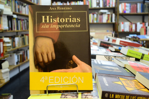 Historias Sin Importancia. Ana Ribeiro. 