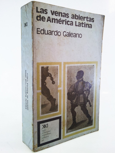 Las Venas Abiertas De América Latina - Eduardo Galeano