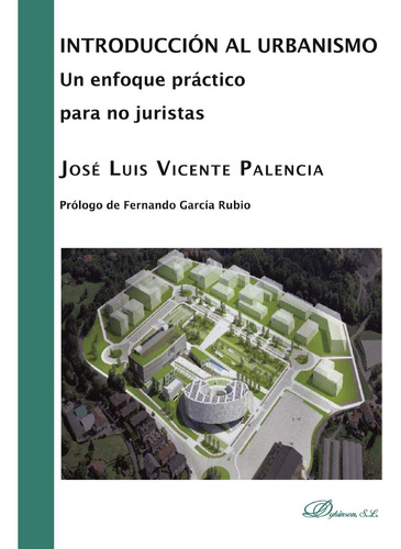 Introducción Al Urbanismo: Un Enfoque Práctico Para No Juristas, De Vicente Palencia , José Luis.., Vol. 1.0. Editorial Dykinson S.l., Tapa Blanda, Edición 1.0 En Español, 2019