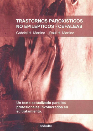 Trastornos Paroxísticos No Epilépticos / Cefaleas, De Raul Martino Y Gabriel Martino. Editorial Nobuko/diseño Editorial, Tapa Blanda En Español, 2022