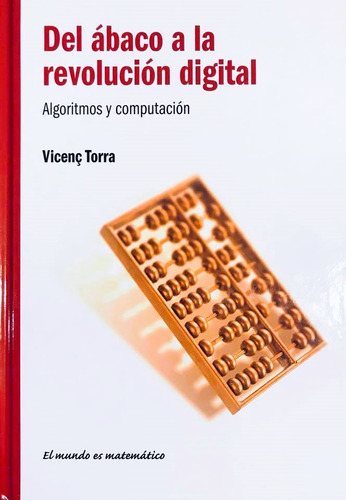 Del Ábaco A La Revolución Digital / Algoritmos Y Computación