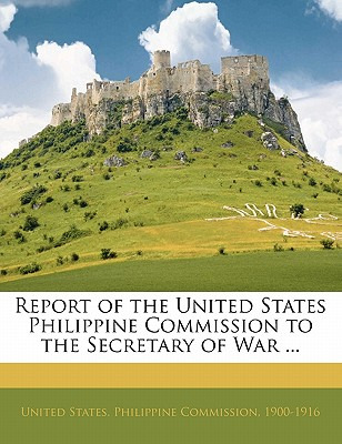 Libro Report Of The United States Philippine Commission T...