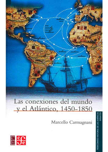 Las Conexiones Del Mundo Y El Atlantico 1450-1850 - Marcello