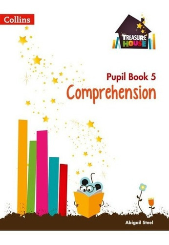 Treasure House :prehension 5 - Pupil Book  - Col, de STEEL,Abigail. Editorial HARPER COLLINS PUBLISHERS UK en inglés