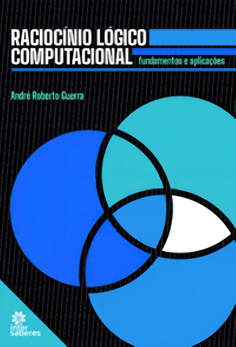 Raciocínio Lógico Computacional, De Guerra, Andre Roberto. Editora Intersaberes, Capa Mole Em Português