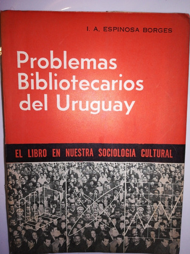 Problemas Bibliotecarios Del Uruguay. Espinosa Borges