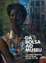 Comprar Da Bolsa ao Museu - Comodato MASP B3: Arte no Brasil, Séculos 19 e 20, de Martinez, Felipe. Editorial Museu de Arte de São Paulo Assis Chateaubriand, capa dura em inglés\u002Fportuguês, 2021