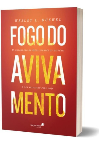 Fogo Do Avivamento: O Avivamento De Deus Através Da História E Sua Aplicação Para Hoje, De Duewell, Wesley. Editora Hagnos, Capa Mole, Edição 1ª Edição - 2016 Em Português