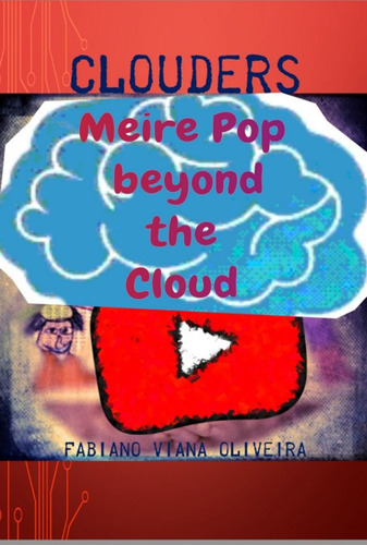 Clouders: Meire Pop Beyond The Cloud, De Fabiano Viana Oliveira. Série Não Aplicável, Vol. 1. Editora Clube De Autores, Capa Mole, Edição 1 Em Inglês, 2022