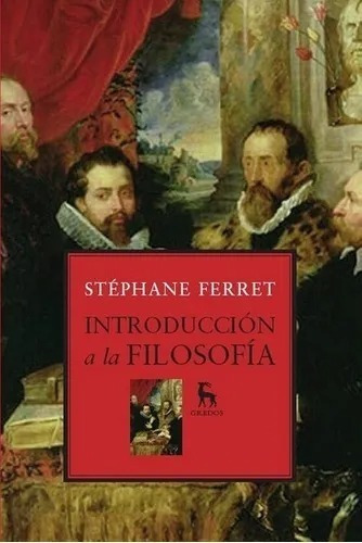 Introduccion A La Filosofia - Stephane Ferret 