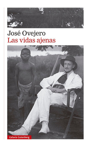 Las vidas ajenas, de Ovejero, José. Editorial Galaxia Gutenberg, S.L., tapa blanda en español