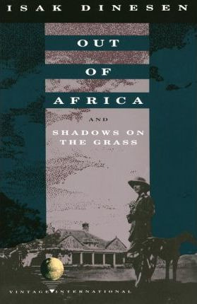 Out Of Africa ; And, Shadows On The Grass - Isak Dinesen