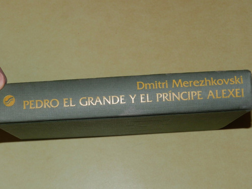 * Pedro El Grande Y El Principe Alexei. Merezhkovski - L06 