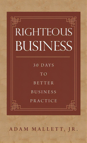 Righteous Business: 30 Days To Better Business Practice, De Mallett, Adam, Jr.. Editorial Westbow Pr, Tapa Dura En Inglés