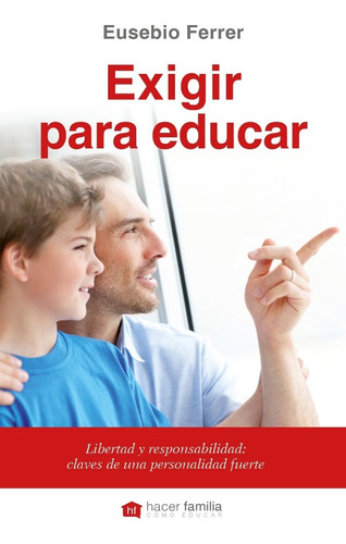 Libro - Exigir Para Educar - Eusebio Ferrer Hortet