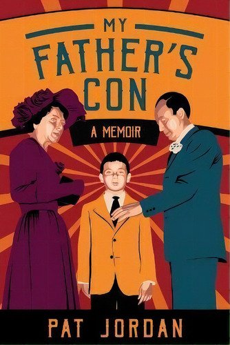 My Father's Con : A Memoir, De Pat Jordan. Editorial Sager Group Llc, Tapa Blanda En Inglés