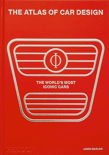 The Atlas Of Car Design The Worlds Most Iconic Cars - Barlow