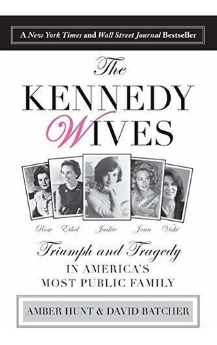 Book : Kennedy Wives Triumph And Tragedy In Americas Most..