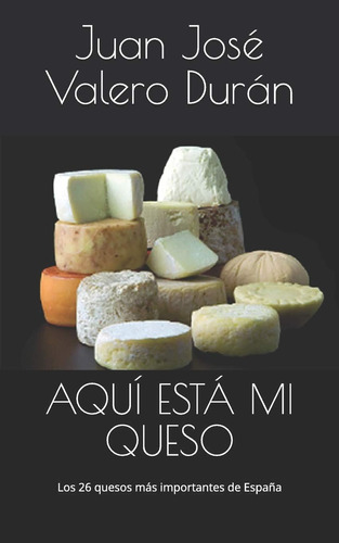 Libro Aquí Está Mi Queso Los 26 Quesos Más Importantes E