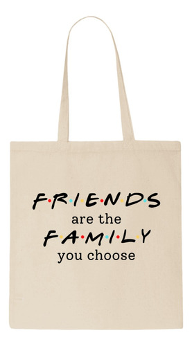 Tote Bag - Friends - Friends Are The Family You Choose