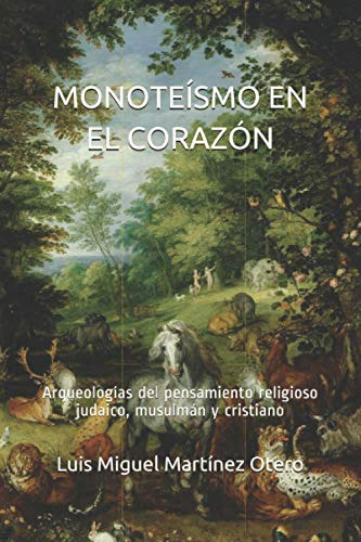 Monoteísmo En El Corazón: Arqueologías Del Pensamiento Relig