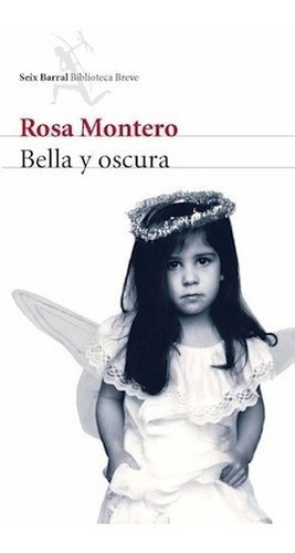 Bella Y Oscura - Rosa Montero, De Rosa Montero. Editorial Seix Barral En Español