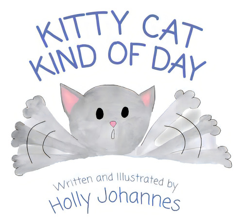 Kitty Cat Kind Of Day, De Johannes, Holly. Editorial Orange Hat Pub, Tapa Blanda En Inglés