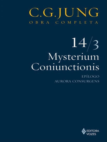 Mysterium Coniunctionis Vol. 14/3: Epílogo; Aurora Consurgens, De Jung, Carl Gustav. Editora Vozes, Capa Mole Em Português