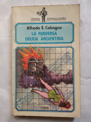 La Perversa Deuda Argentina, Alfredo E. Calcagno 