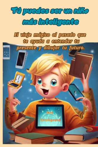 Tu Puedes Ser Un Niño Más Inteligente( Encuentra La Inspirac