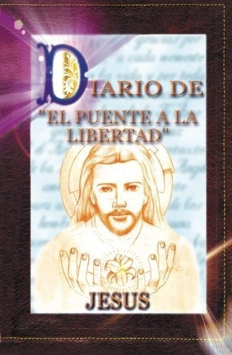 Diario Del Puente A La Libertad - Jesus - Jesus,.., De Jesús, Maestro. Editorial Serapis Bey Editores, S.a. En Español