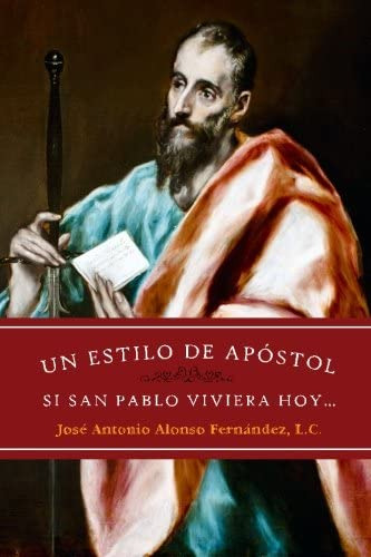 Libro: Un Estilo De Apóstol: Si San Pablo Viviera Hoy (spani