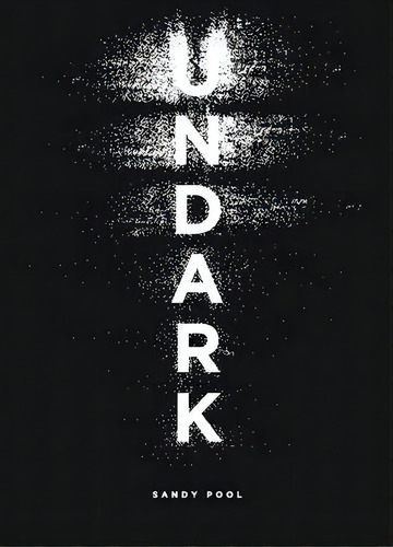 Undark: An Oratorio, De Pool, Sandy. Editorial Blewointment, Tapa Blanda En Inglés