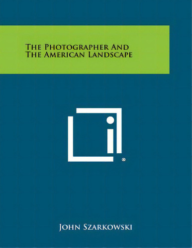 The Photographer And The American Landscape, De Szarkowski, John. Editorial Literary Licensing Llc, Tapa Blanda En Inglés