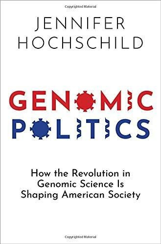 Genomic Politics: How The Revolution In Genomic Science Is S