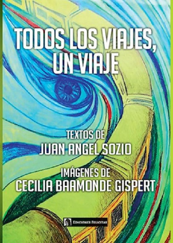 Libro - Todos Los Viajes, Un Viaje - Sozio Juan Ignacio - F